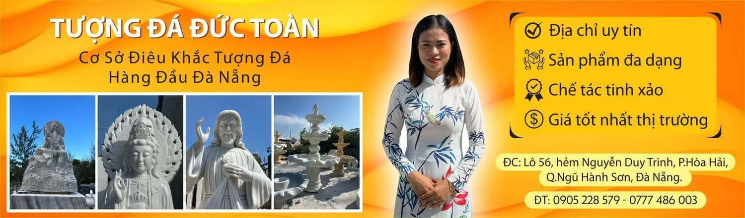 Đức Toàn – Cơ Sở Điêu Khắc Tượng Đá Mỹ Nghệ Non Nước Đà Nẵng