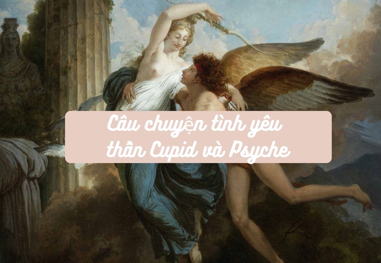 Câu chuyện tình yêu giữa thần Cupid và Psyche