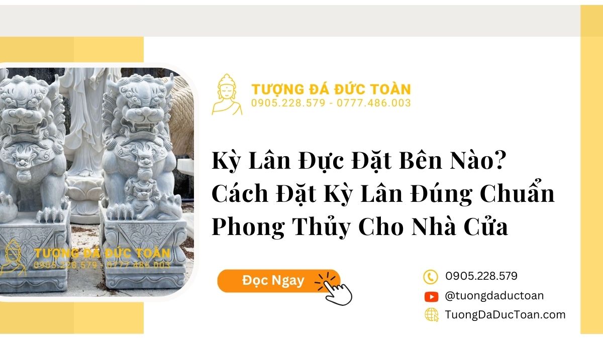  Kỳ Lân Đực Đặt Bên Nào? Đặt Kỳ Lân Ở Đâu Cho Chuẩn Phong Thủy