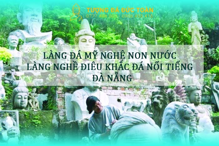 Làng đá mỹ nghệ Non Nước – Làng nghề điêu khắc đá nổi tiếng ở Đà Nẵng