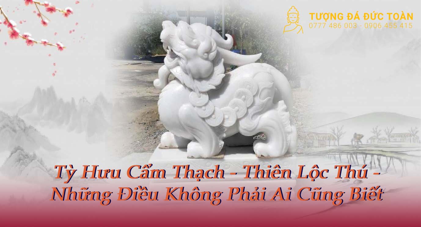 Tỳ Hưu Cẩm Thạch – Thiên Lộc Thú – Những Điều Không Phải Ai Cũng Biết