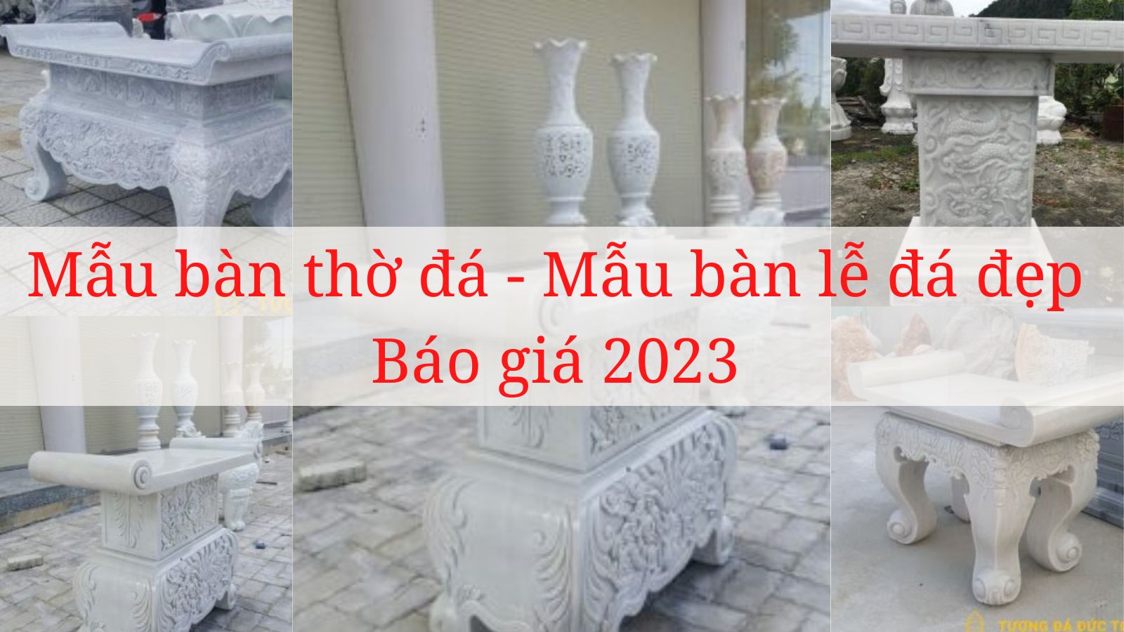 Mẫu bàn thờ đá – Mẫu bàn lễ đá đẹp – Báo giá 2023