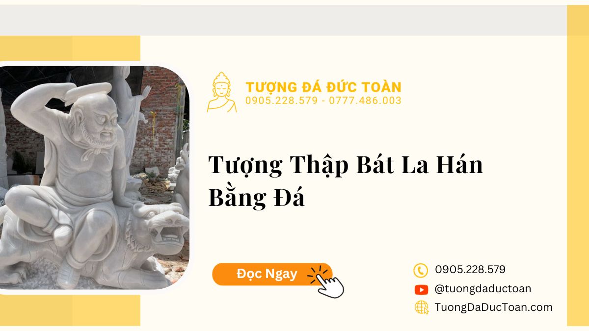 Mẫu Tượng Thập Bát La Hán Bằng Đá Đẹp Trong Phật Giáo Tại Đà Nẵng